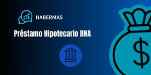 Préstamo Hipotecario BNA: Vea todo lo que necesita saber