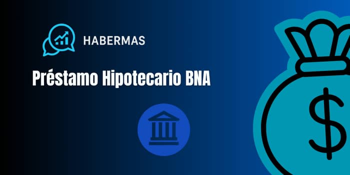 Préstamo Hipotecario BNA: Vea todo lo que necesita saber